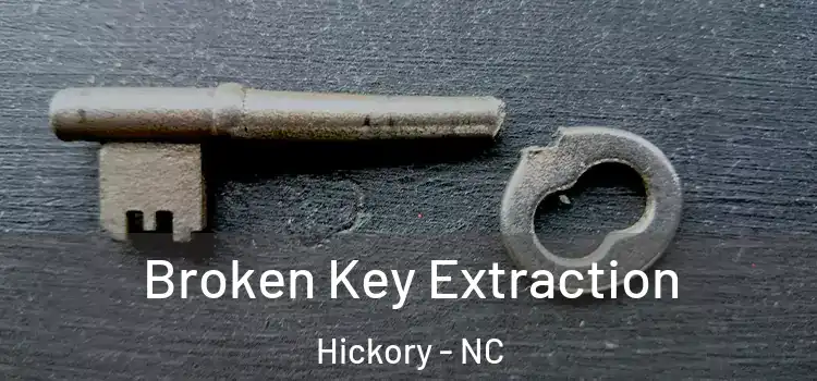 Broken Key Extraction Hickory - NC