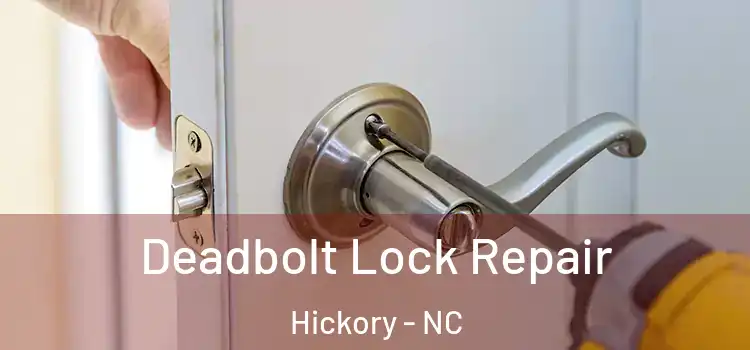 Deadbolt Lock Repair Hickory - NC
